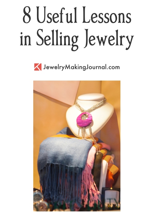 8 Useful Lessons in Selling Jewelry  - Discussion on Jewelry Making Journal
