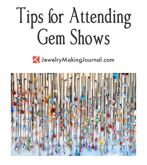 Tips for Attending Gem Shows  - Discussion on Jewelry Making Journal
