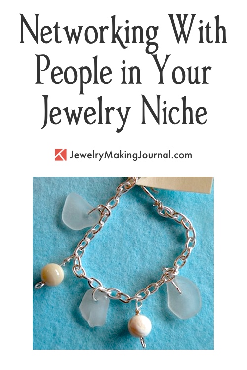 Networking with People in Your Jewelry Niche by Jean Forman  - featured on Jewelry Making Journal